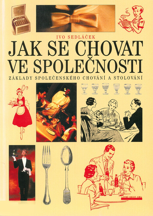 Jak se chovat ve společnosti : základy společenského chování a stolování