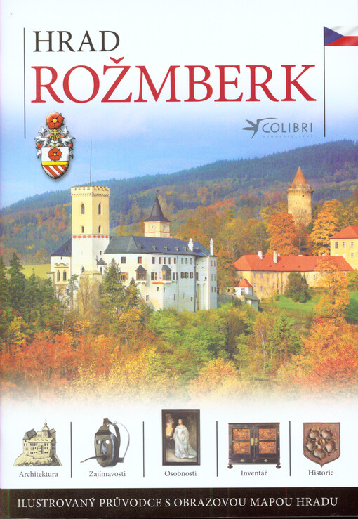 Hrad Rožmberk :ilustrovaný průvodce historií a zajímavostmi hradu ...
