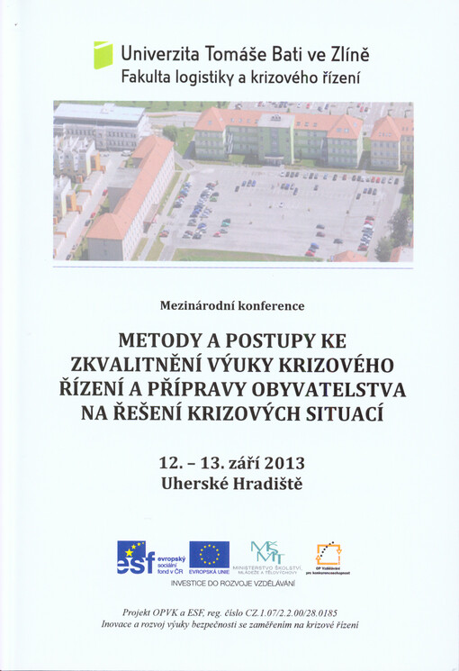 Sborník přednášek mezinárodní konference Metody a postupy ke zkvalitnění výuky krizového řízení a přípravy obyvatelstva na řešení krizových situací :Uherské Hradiště, FLKŘ UTB ve Zlíně, 12.-13. září 2013