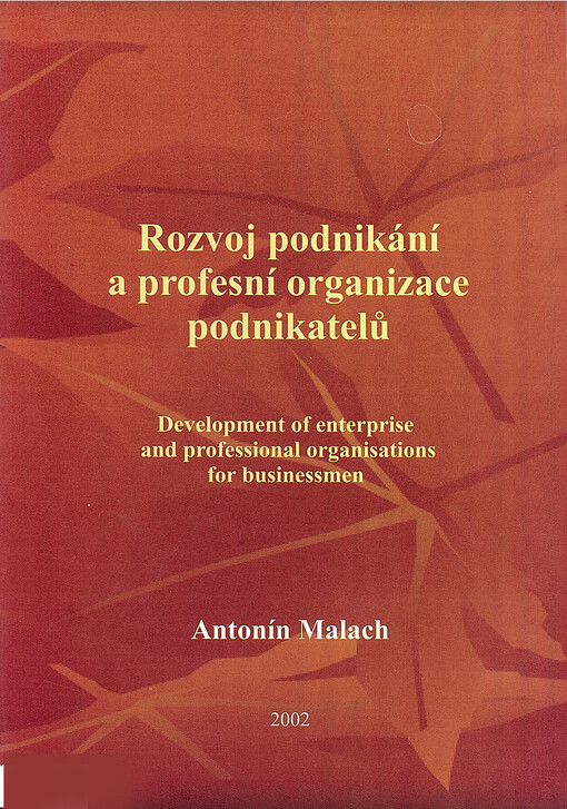 Rozvoj podnikání a profesní organizace podnikatelů =: Development of enterprise and professional organisations for businessmen : sborník ze stejnojmenné konference s mezinárodní účastí, konané 10. října 2002 v Brně