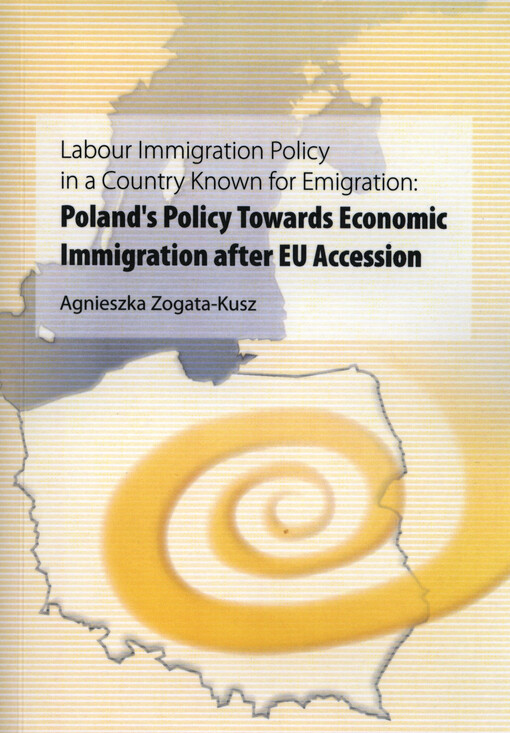 Labour immigration policy in a country known for emigration: Poland's policy towards economic immigration after EU accession