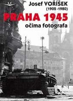 Praha 1945: očima fotografa
