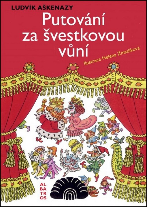 Putování za švestkovou vůní. Helena Zmatlíková, Ludvík Aškenazy, ALBATROS Albatros