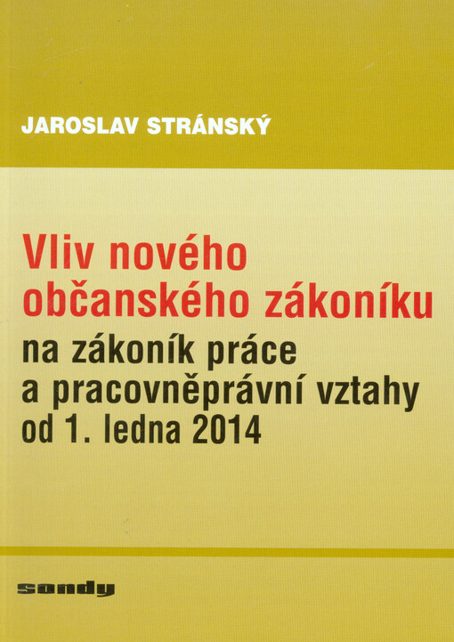 Vliv nového občanského zákoníku na zákoník práce a pracovněprávní vztahy od 1. ledna 2014 :[metodická pomůcka]