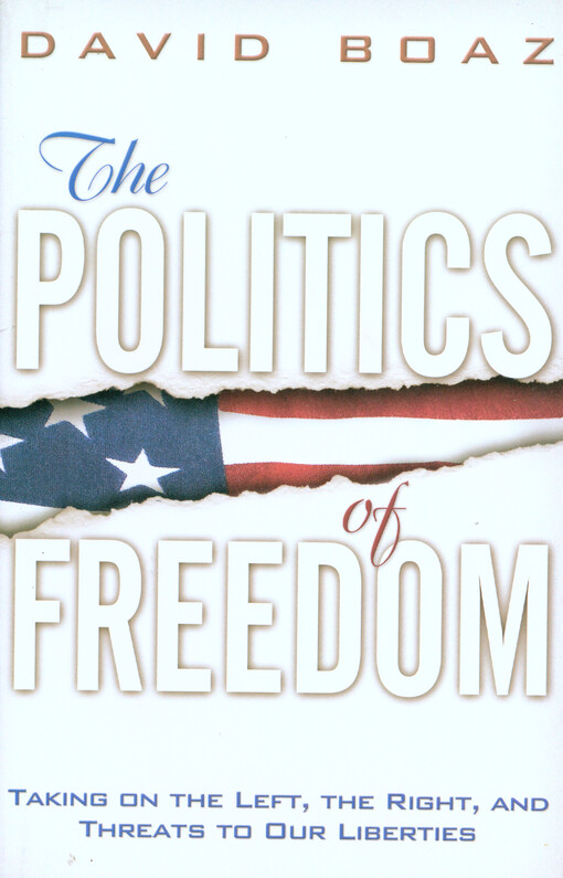 The politics of freedom :taking on the left, the right, and threats to our liberties