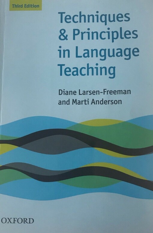 Techniques and Principles in Language Teaching (3rd Edition) - Larsen-Freeman, Diane & Anderson, Marti