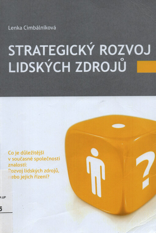 Strategický rozvoj lidských zdrojů : co je důležitější v současné společnosti znalostí: rozvoj lidských zdrojů, nebo jejich řízení?
