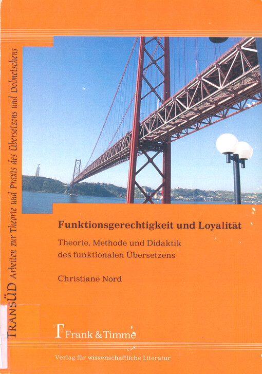 Funktionsgerechtigkeit und Loyalität :Theorie, Methode und Didaktik des funktionalen Übersetzens