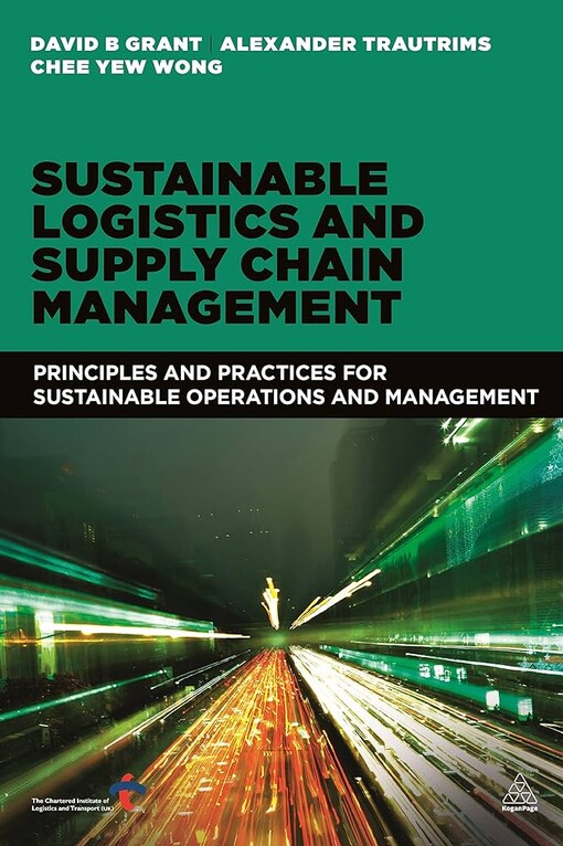 Sustainable logistics and supply chain management :[principles and practices for sustainable operations and management]