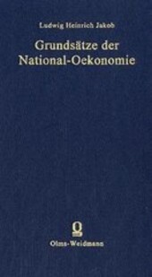 Grundsätze der National-Oekonomie oder National-Wirthschaftslehre /