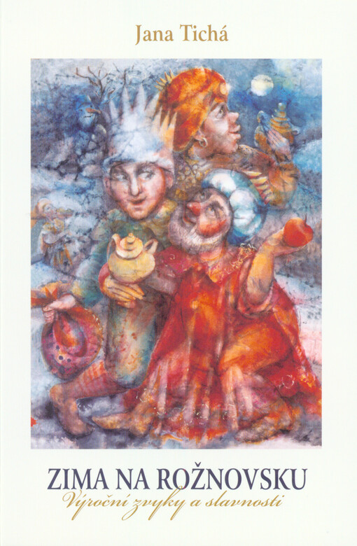 Zima na Rožnovsku :výroční zvyky a slavnosti