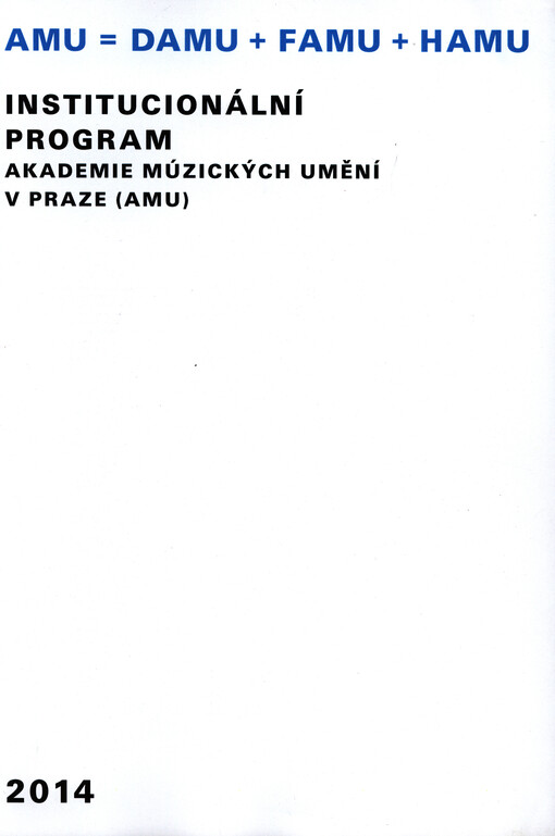 Institucionální program Akademie múzických umění v Praze (AMU) :2014
