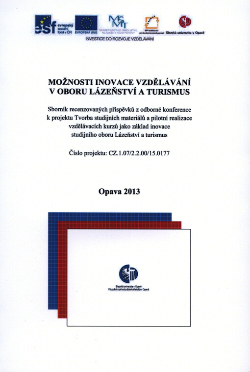 Možnosti inovace vzdělávání v oboru Lázeňství a turismus :sborník recenzovaných příspěvků z odborné konference k projektu Tvorba studijních materiálů a pilotní realizace vzdělávacích kurzů jako základ inovace studijního oboru Lázeňství a turismus