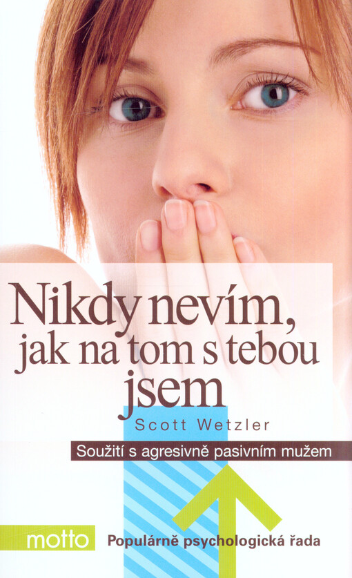 Nikdy nevím, jak na tom s tebou jsem : soužití s agresivně pasivním mužem