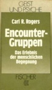 Encounter-Gruppen : das Erlebnis der menschlichen Begegnung