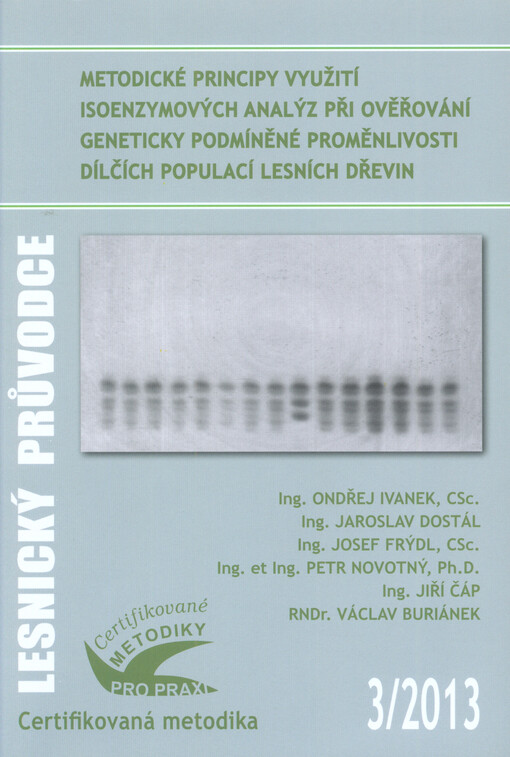 Metodické principy využití isoenzymových analýz při ověřování geneticky podmíněné proměnlivosti dílčích populací lesních dřevin :certifikovaná metodika