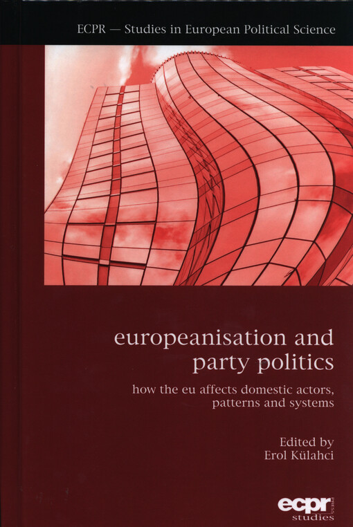 Europeanisation and party politics : how the EU affects domestic actors, patterns and systems