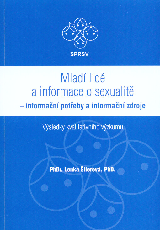 Mladí lidé a informace o sexualitě - informační potřeby a informační zdroje :výsledky kvalitativního výzkumu