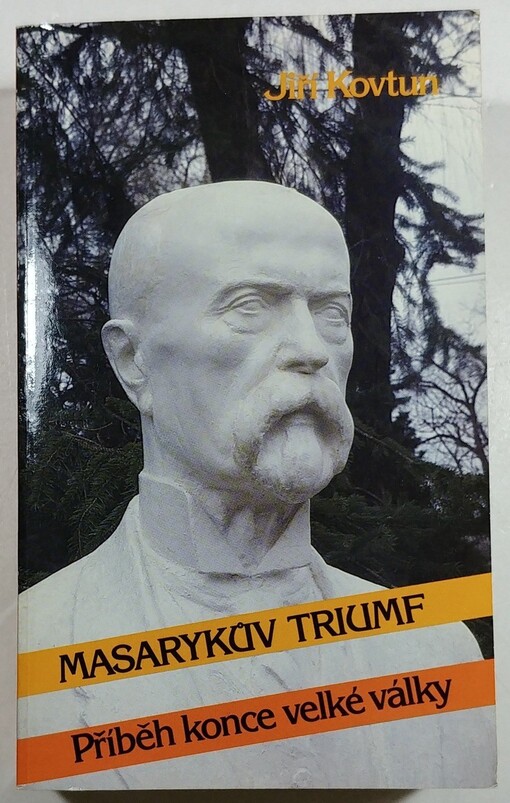 Masarykův triumf : příběh konce velké války