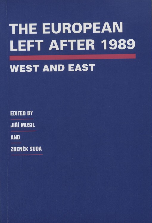 The European left after 1989 - west and east :[a selection of papers presented at two seminars of the Central European University held in Prague in 1997 and 1999 with the support of Friedrich Ebert Stiftung]