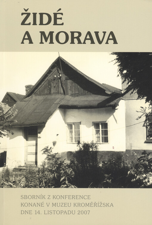 Židé a Morava :sborník z konference konané v Muzeu Kroměřížska 14. listopadu 2007