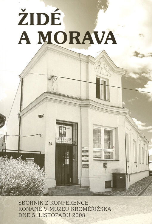 Židé a Morava : sborník z konference konané v Muzeu Kroměřížska 5. listopadu 2008