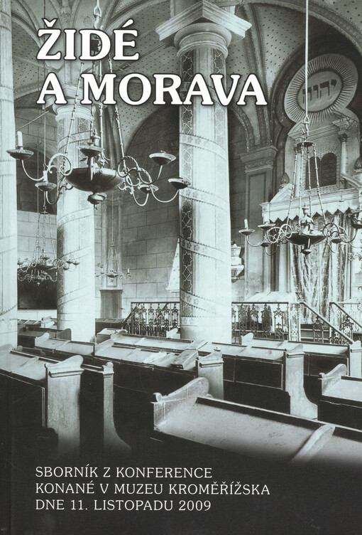 Židé a Morava : sborník z konference konané v Muzeu Kroměřížska 11. listopadu 2009