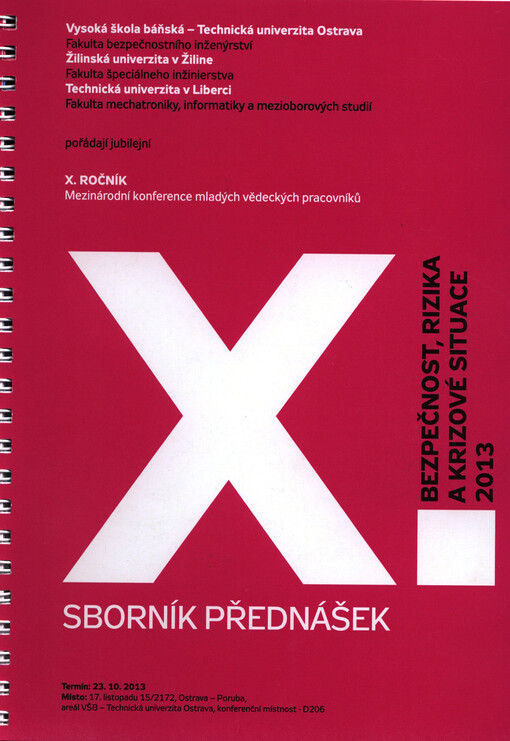 X. sborník přednášek :Bezpečnost, rizika a krizové situace 2013 : X. ročník mezinárodní konference mladých vědeckých pracovníků : termín 23.10.2013, misto Ostrava-Poruba, areál VŠB-Technická univerzita Ostrava