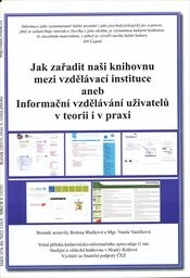 Jak zařadit naši knihovnu mezi vzdělávací instituce, aneb, Informační vzdělávání uživatelů v teorii i v praxi