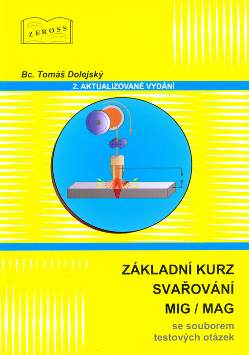 Učebnice pro základní kurz svařování tavící se elektrodou :(MIG/MAG svařování)