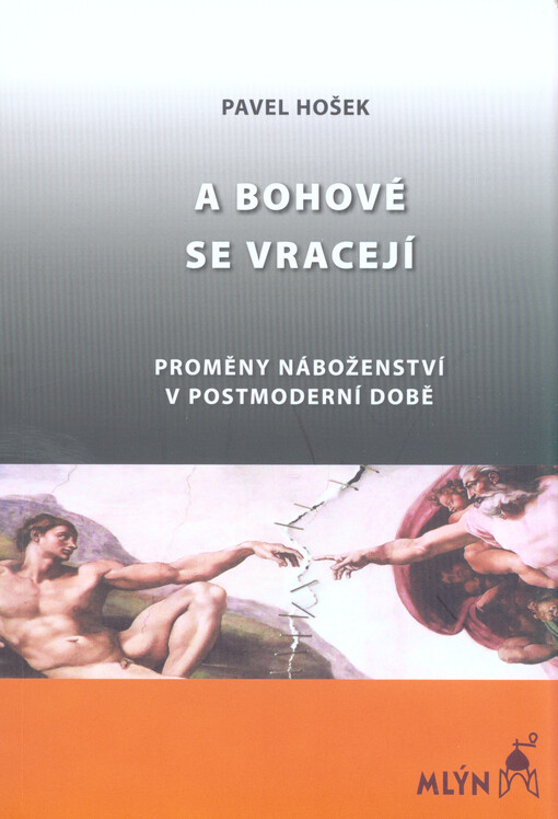 A bohové se vracejí :proměny náboženství v postmoderní době