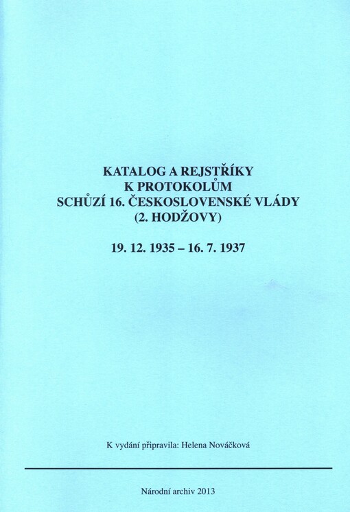 Katalog a rejstříky k protokolům schůzí 16. československé vlády (2. Hodžovy) :19.12.1935-16.7.1937