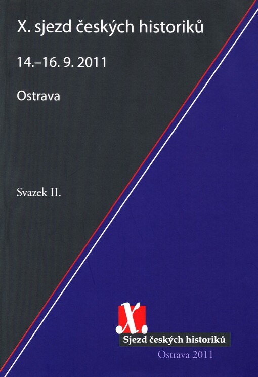 X. sjezd českých historiků :Ostrava, 14.-16.9.2011, sv. 2