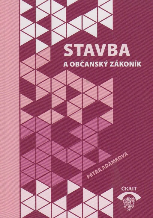 Stavba a nový občanský zákoník :přehledné srovnání staré a nové úpravy v oblasti věcných práv s dopadem na stavební činnost v České republice