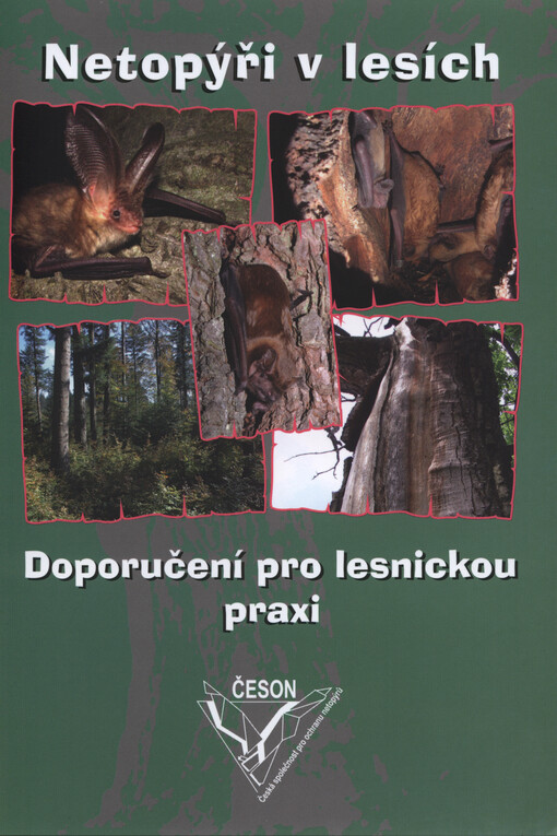 Netopýři v lesích :doporučení pro lesnickou praxi