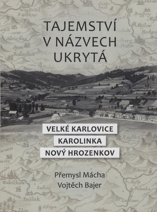 Tajemství v názvech ukrytá.Velké Karlovice, Karolinka, Nový Hrozenkov