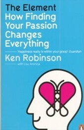 The Element How Finding Your Passion Changes Everything