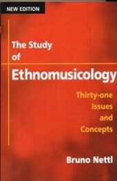 The study of ethnomusicology : thirty-one issues and concepts : new edition