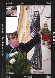 Když už jsi muž, tak vlasti služ :kluk z děcáku, kamarád veteránů Milan Prajzler = Since you're a man, thus serve your homeland : baby from infant house, a friend of veterans Buddies veterans Milan Prajzler