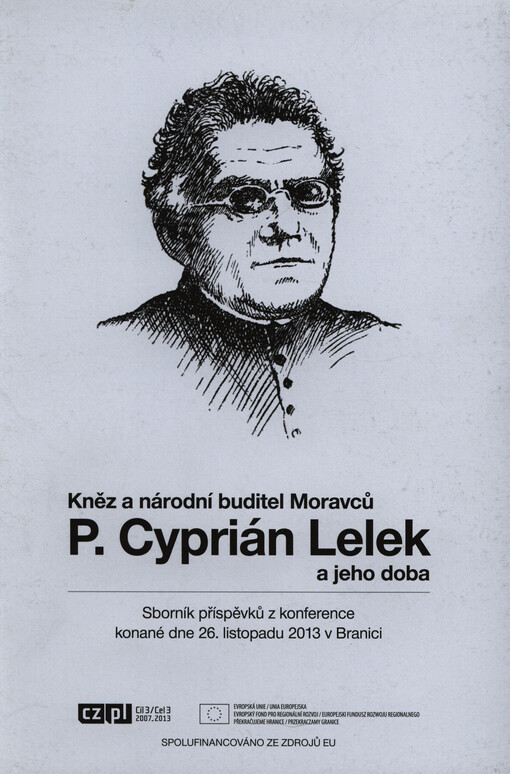 Kněz a národní buditel Moravců P. Cyprián Lelek a jeho doba :sborník příspěvků z konference konané dne 26. listopadu 2013 v Branici