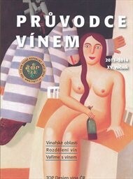 Průvodce vínem 2011-2012 :XIII. ročník : vinařské oblasti, rozdělení vín, vaříme s vínem