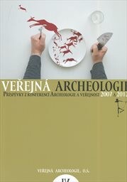 Veřejná archeologie IV. :příspěvky z konferencí Archeologie a veřejnost 2007 a 2012