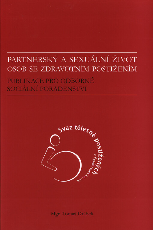 Partnerský a sexuální život osob se zdravotním postižením :publikace pro odborné sociální poradenství