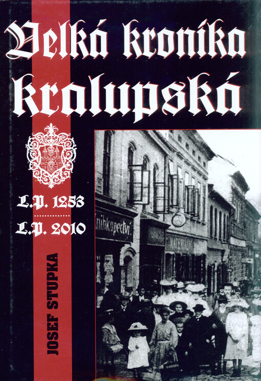 Velká kronika kralupská : L.P. 1253 - L.P. 2010