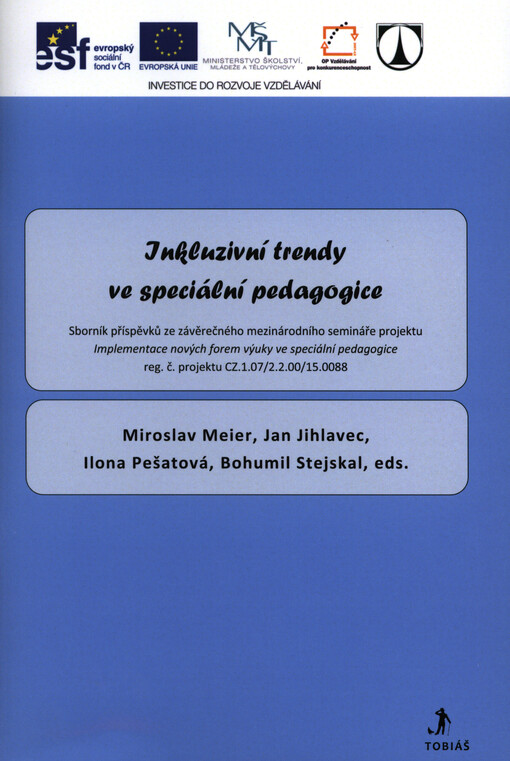 Inkluzivní trendy ve speciální pedagogice :sborník příspěvků ze závěrečného mezinárodního semináře projektu Implementace nových forem výuky ve speciální pedagogice