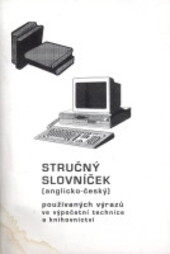 Stručný slovníček (anglicko-český) používaných výrazů ve výpočetní technice a knihovnictví