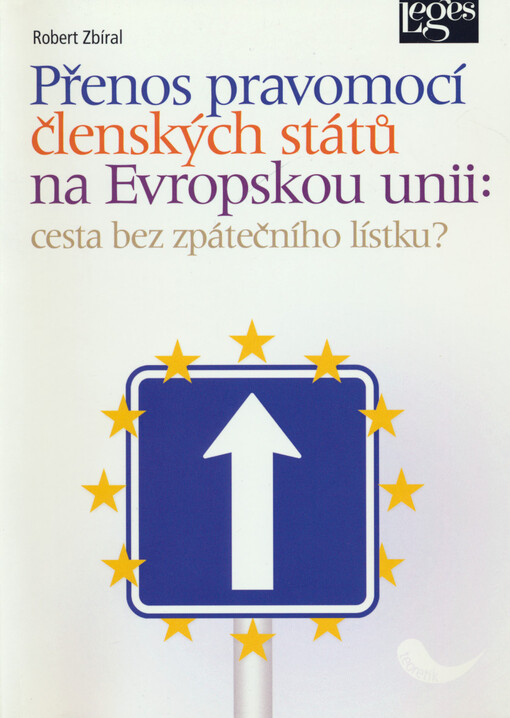 Přenos pravomocí členských států na Evropskou unii: cesta bez zpátečního lístku?