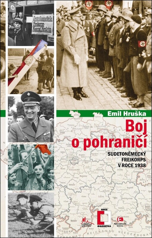 Boj o pohraničí : Sudetoněmecký freikorps v roce 1938, 1. vyd.