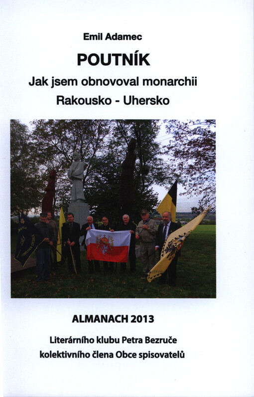 Poutník :jak jsem obnovoval monarchii Rakousko-Uhersko
