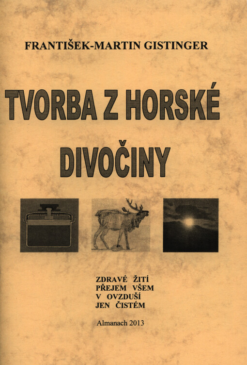 Tvorba z horské divočiny :almanach 2013 : Literární klub Petra Bezruče Frýdek-Místek, kolektivní člen Obce spisovatelů Praha